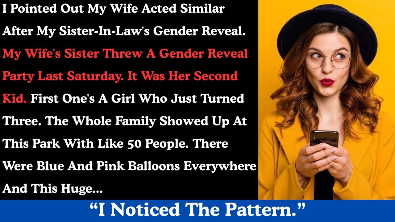 I pointed out my wife acted similar after my sister-in-law's gender reveal.