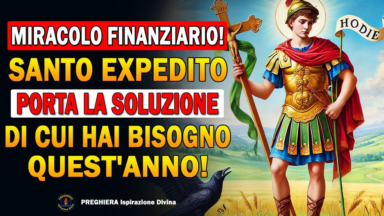 🙏MIRACOLO FINANZIARIO! PREGHIERA POTENTE PER SOLDI URGENTI, RICEVI LA BENEDIZIONE DEL SANTO ESPEDITO