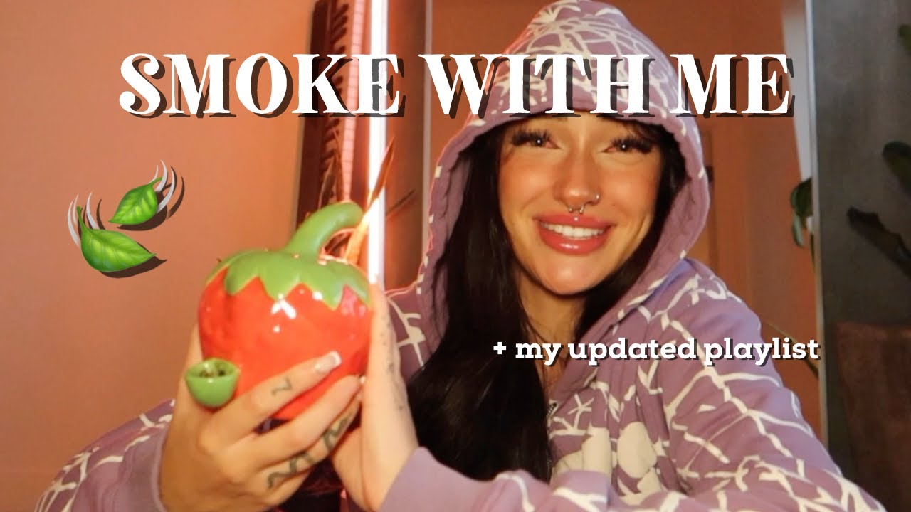 smoke w/ me + my updated playlist