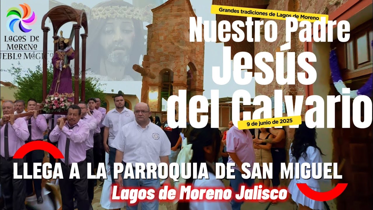 Lagos de Moreno y el traslado de Nuestro Padre Jesús del Calvario al templo de San Miguel 2025.