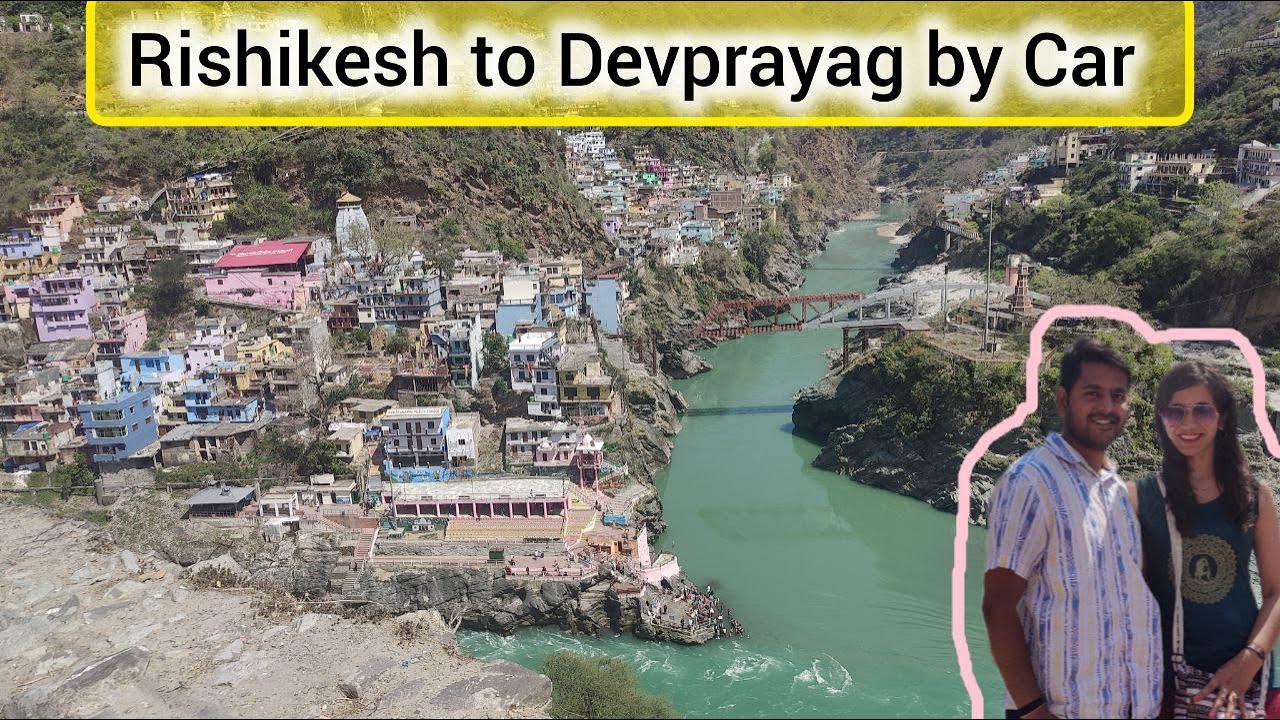 Rishikesh To Devprayag BY CAR |Devprayag Sangam Uttarakhand|