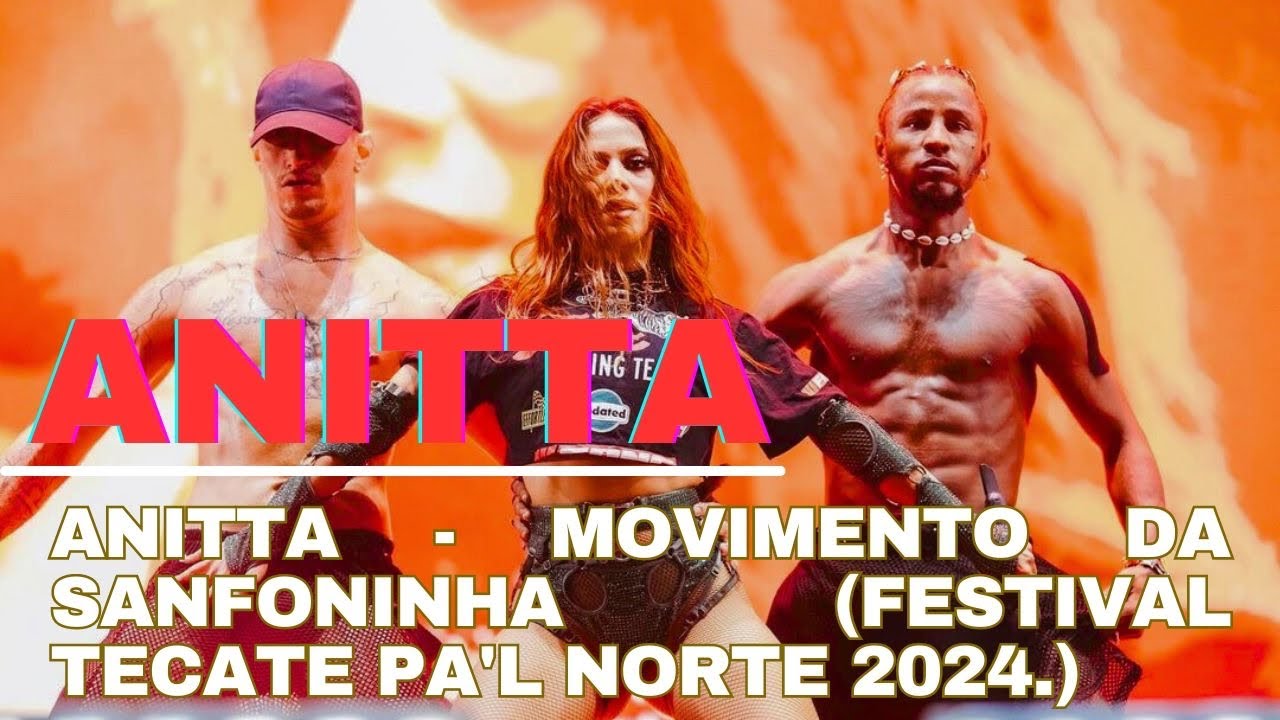 Anitta - Movimento da sanfoninha (Festival Tecate Pa'l Norte 2024.)
