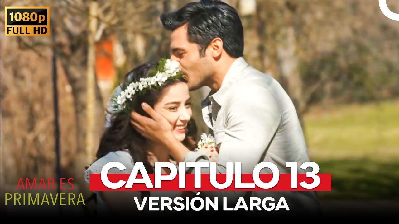 Amar Es Primavera Capitulo 13 (Version Larga)