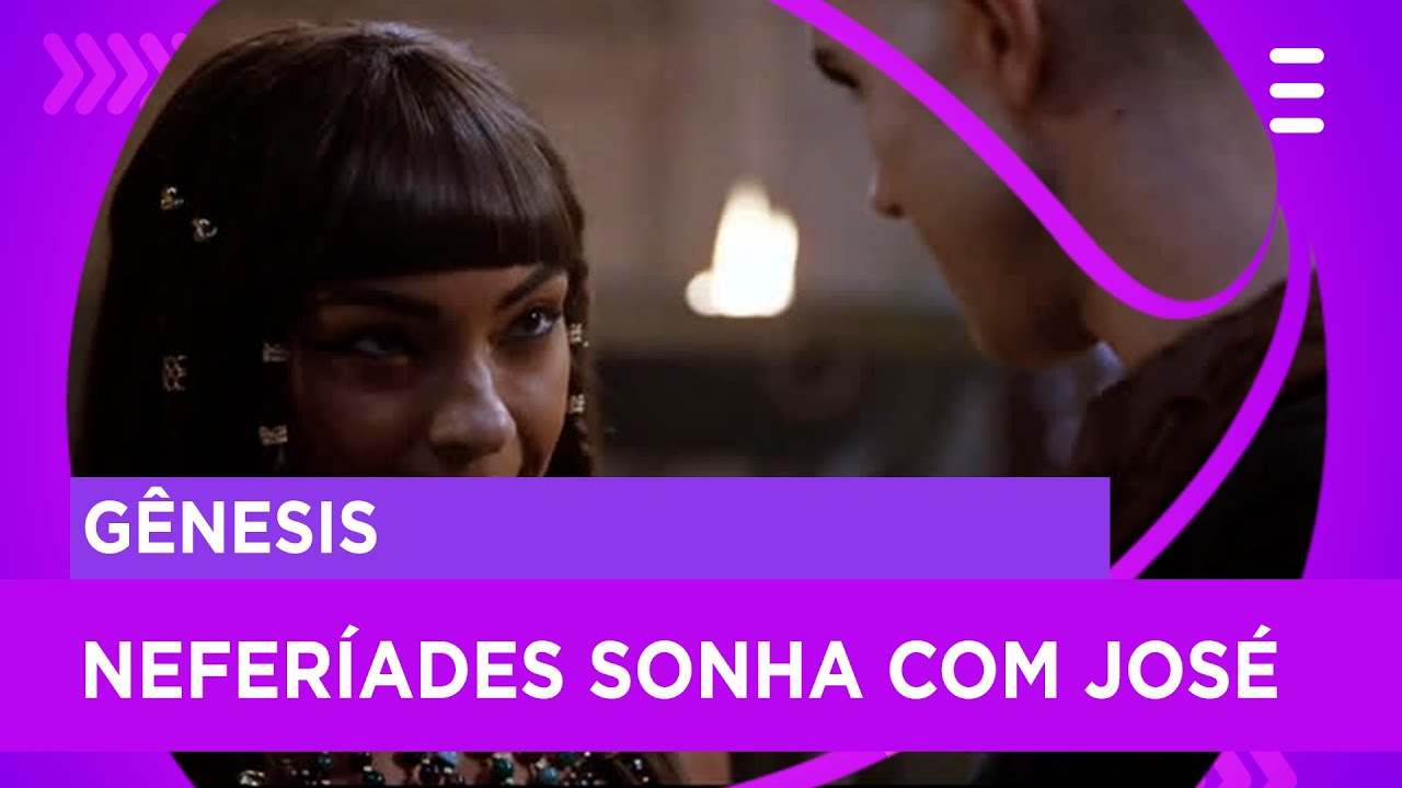 Neferíades sonha com José e tenta seduzi-lo | Gênesis