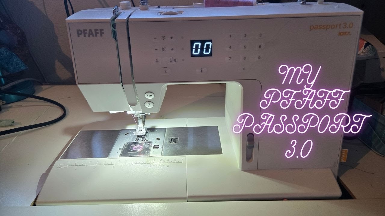 THE SEWING MACHINE I USE IS A PFAFF PASSPORT 3.0.