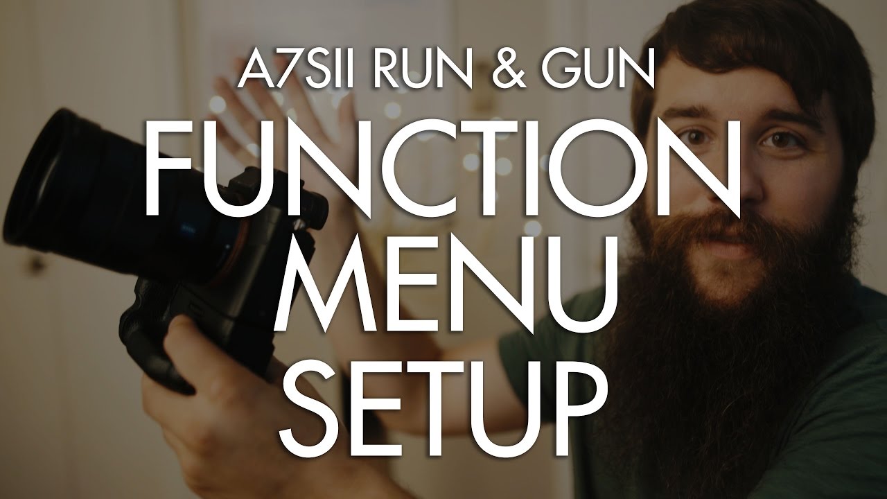 Function Menu Setup | Run & Gun filming with the Sony A7Sii Part 4