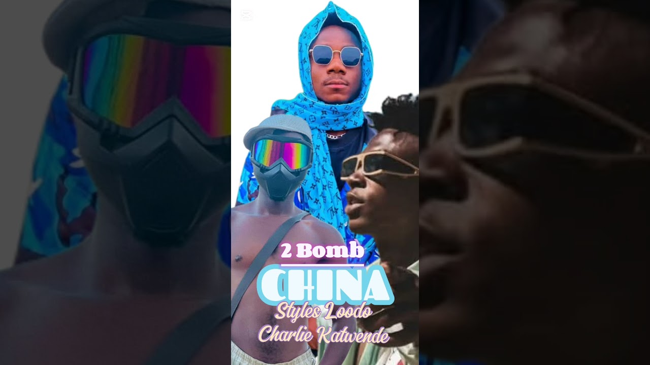 2-Bomb Ft. Styles Loodo & Katwende _-_China