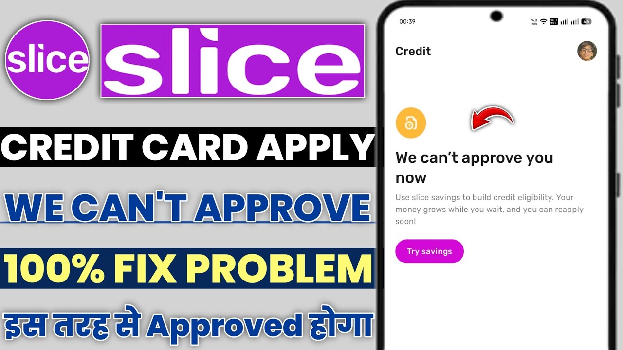 Slice credit card apply we can't approve you now problem|Slice account card we can't approve you now