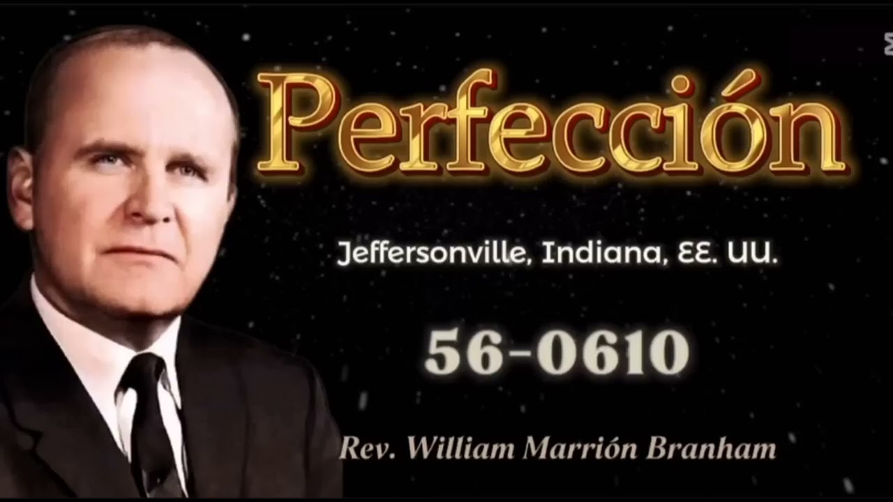 PERFECCIÓN |William Marrion Branham #williammarrionbranham 