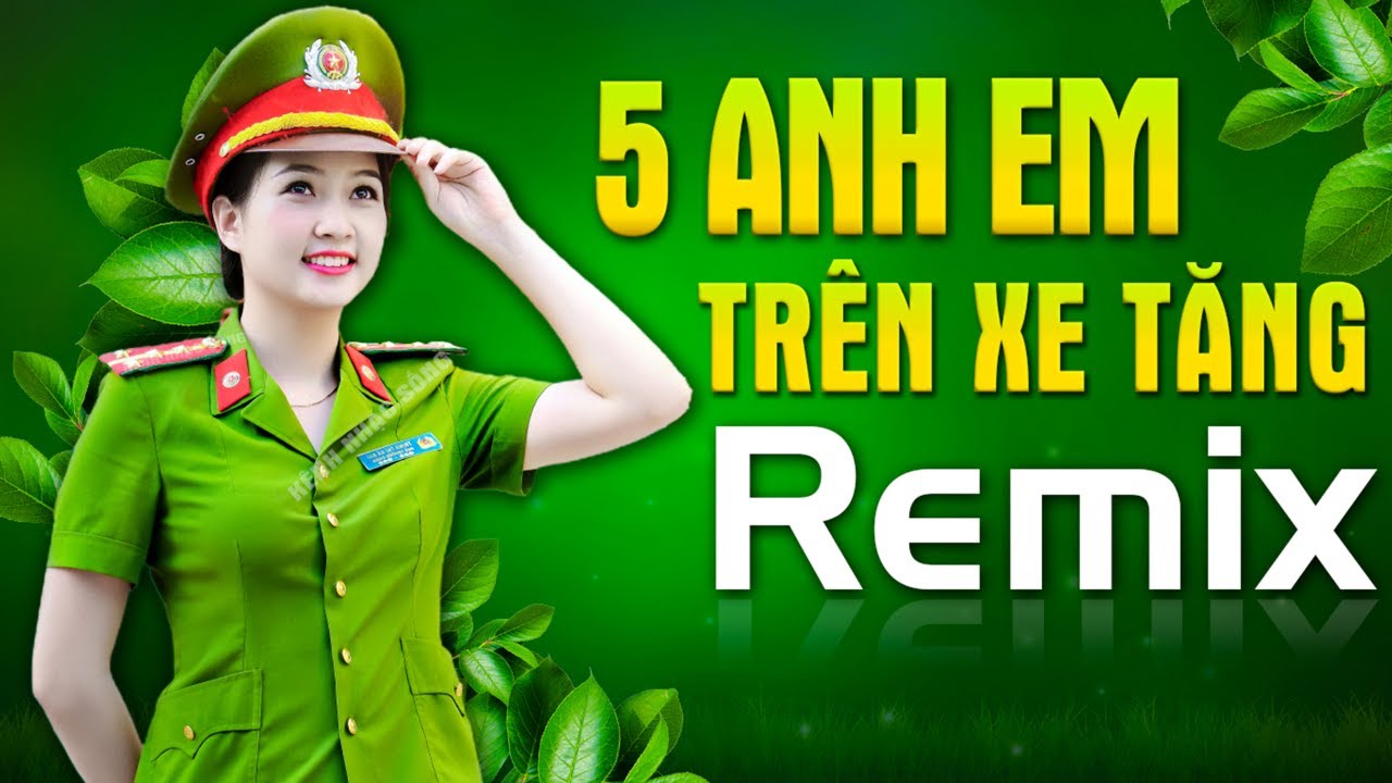 Năm Anh Em Trên Một Chiếc Xe Tăng Remix - Nhạc Đỏ Cách Mạng Kháng Chiến Dj Remix Căng Đét Mới Ra Lò