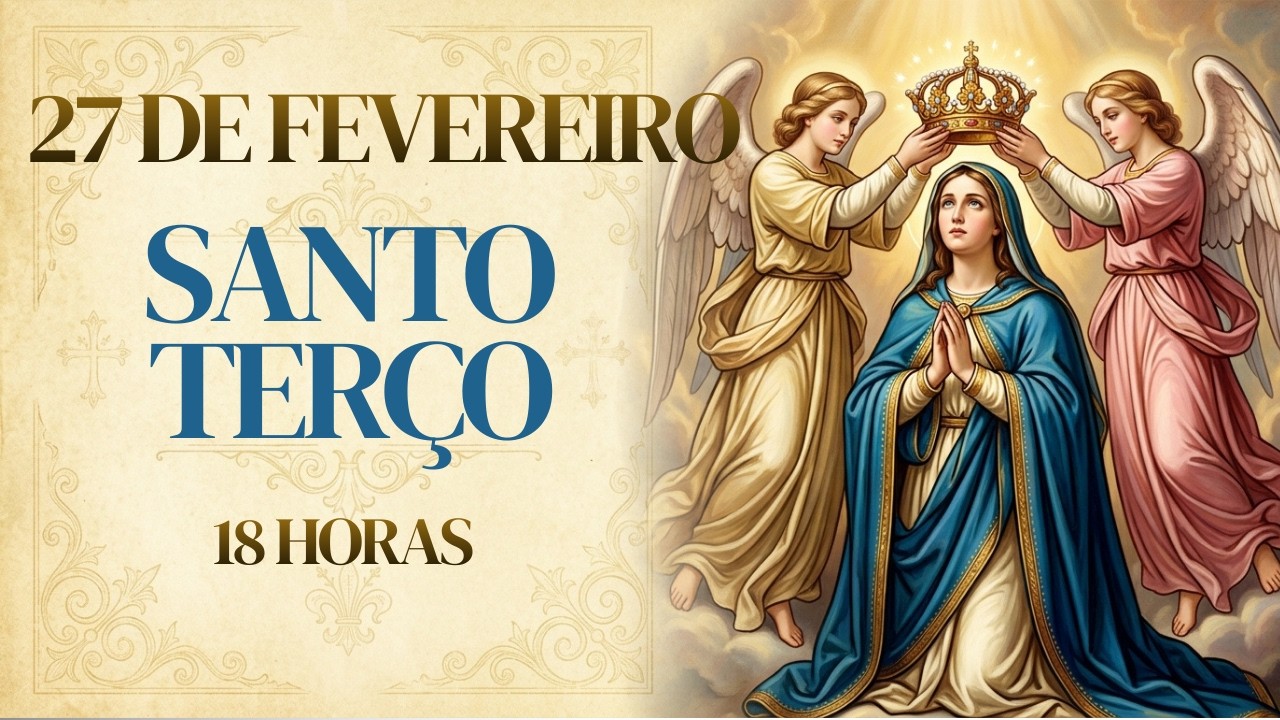 SANTO TERÇO | Sexta-feira, [2/27/2026] –Mistérios Dolorosos | O ESCUDO DO SANGUE DE JESUS | 18 HORAS