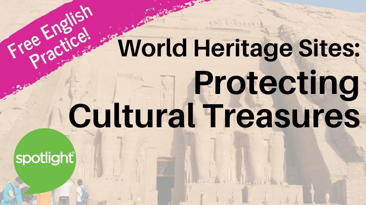 World Heritage Sites: Protecting Cultural Treasures | practice English with Spotlight
