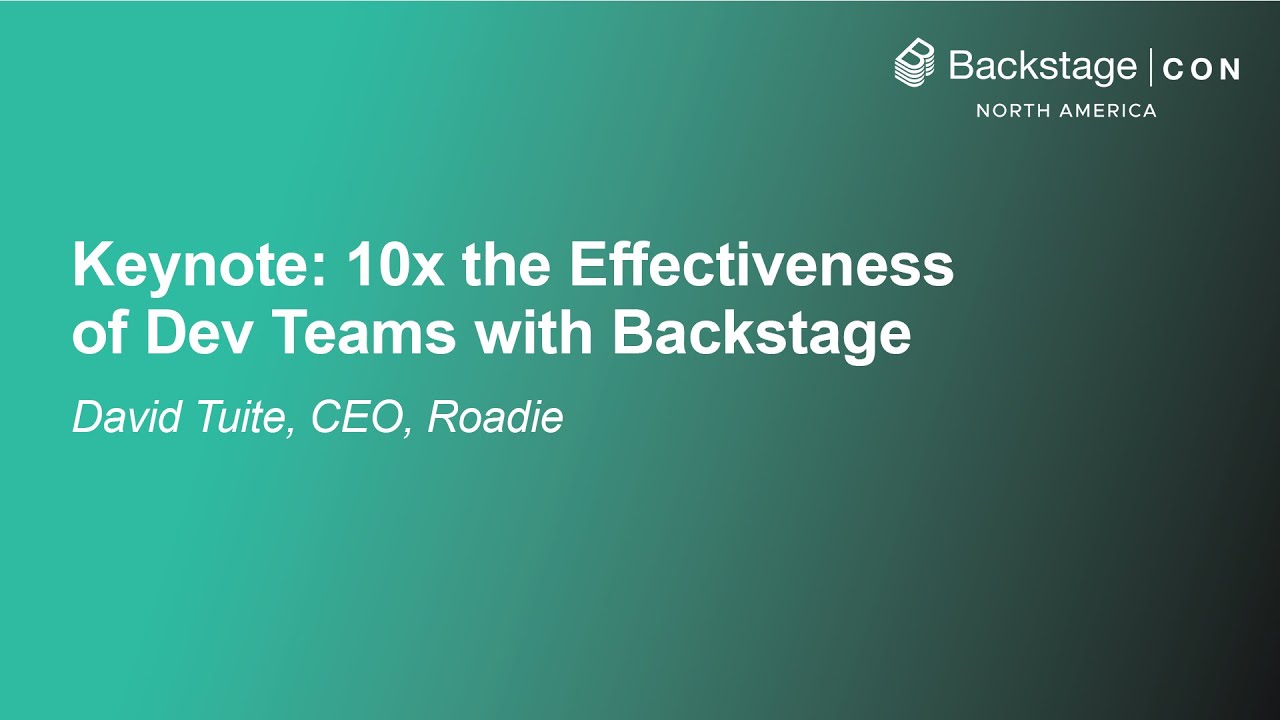 Keynote: 10x the Effectiveness of Dev Teams with Backstage - David Tuite, CEO, Roadie