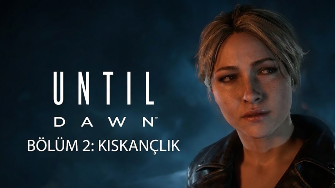 Until Dawn Hikâyesi Devam Ediyor! | Bölüm 2: Kıskançlık (Türkçe Oynanış)
