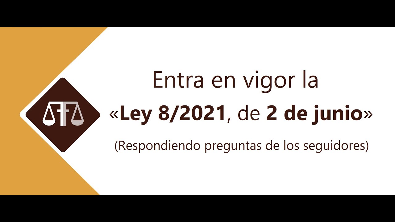 Entra en vigor la «Ley 8/2021, de 2 de junio» (Respondiendo preguntas de los seguidores) #MATEOBUENO