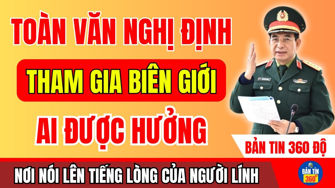TOÀN VĂN NGHỊ ĐỊNH VỀ CHẾ ĐỘ DÀNH CHO NGƯỜI THAM CHIẾN BIÊN GIỚI – AI ĐƯỢC HƯỞNG?