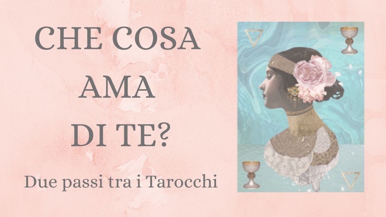 Che cosa ama di te? Tarochi Amore Interattivi
