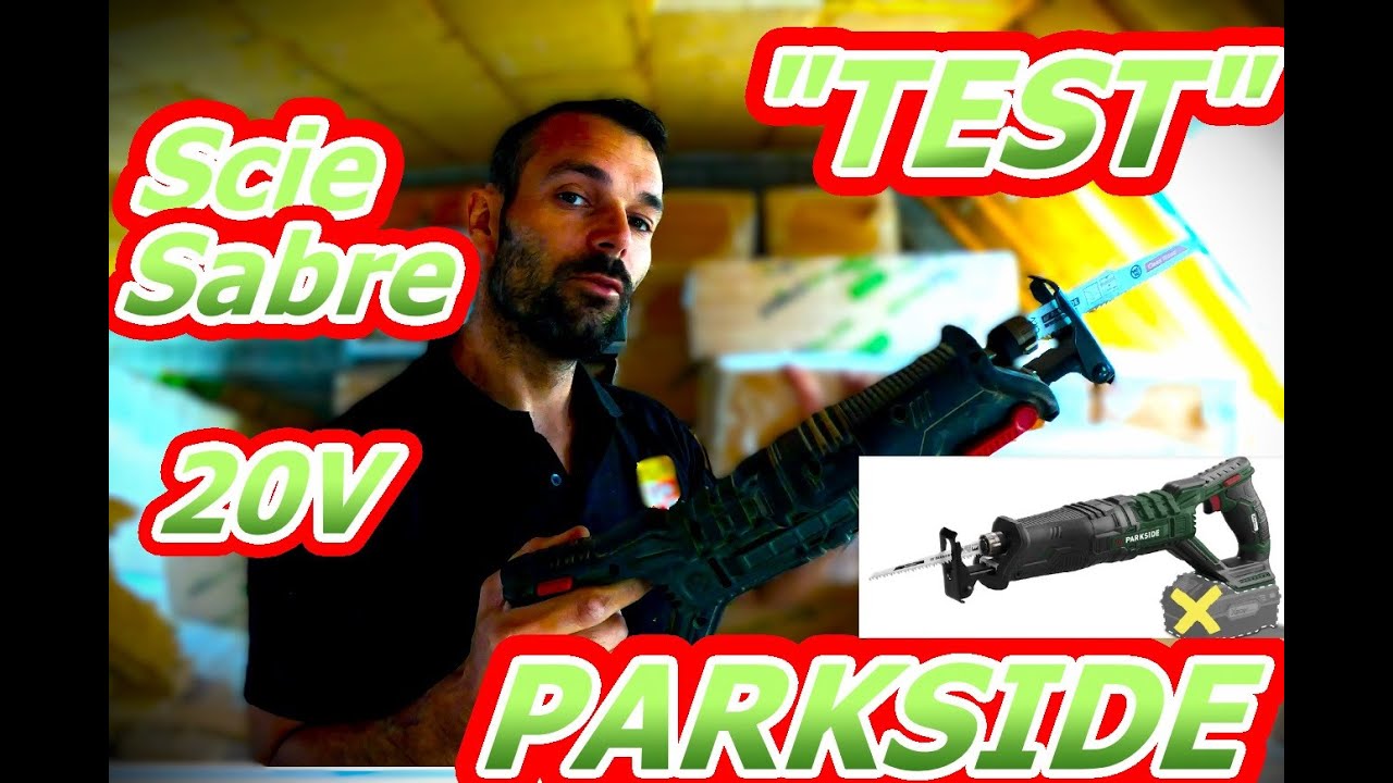 TEST  scie sabre PARKSIDE à batterie 20v