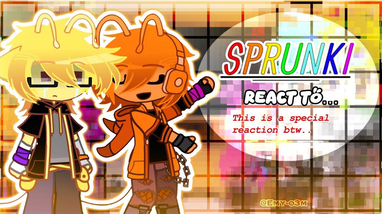 ||SPRUNKI react to..||Idk just a special reaction-||