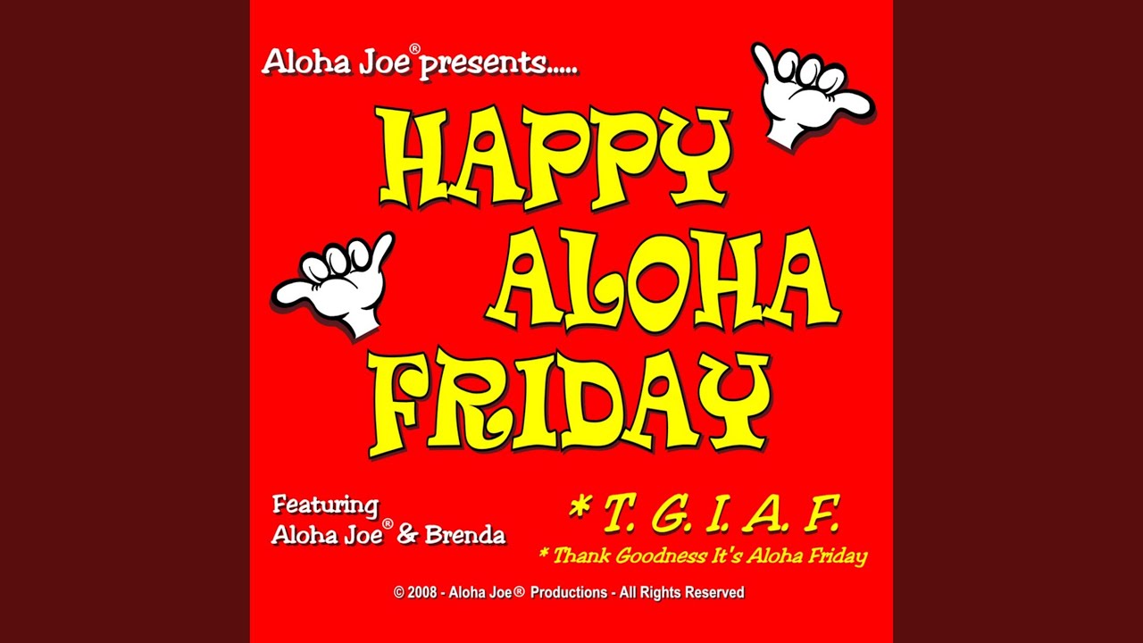 Happy Aloha Friday - T.G.I.A.F.