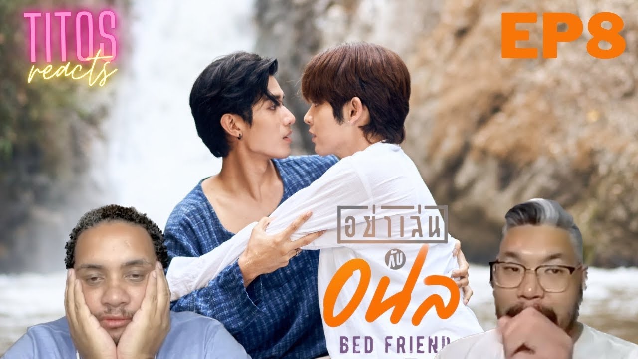 Bed Friend Series | อย่าเล่นกับอนล I EP.8 | REACTION Highlights
