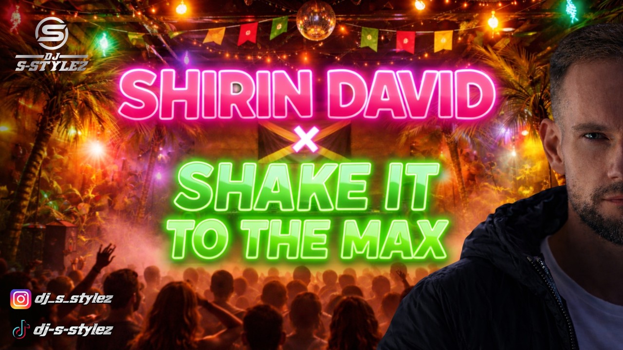 Shirin David - Ich darf das X Moliy, Shenseea, Skillibeng - Shake it to the Max (DJ S-Stylez Mashup)