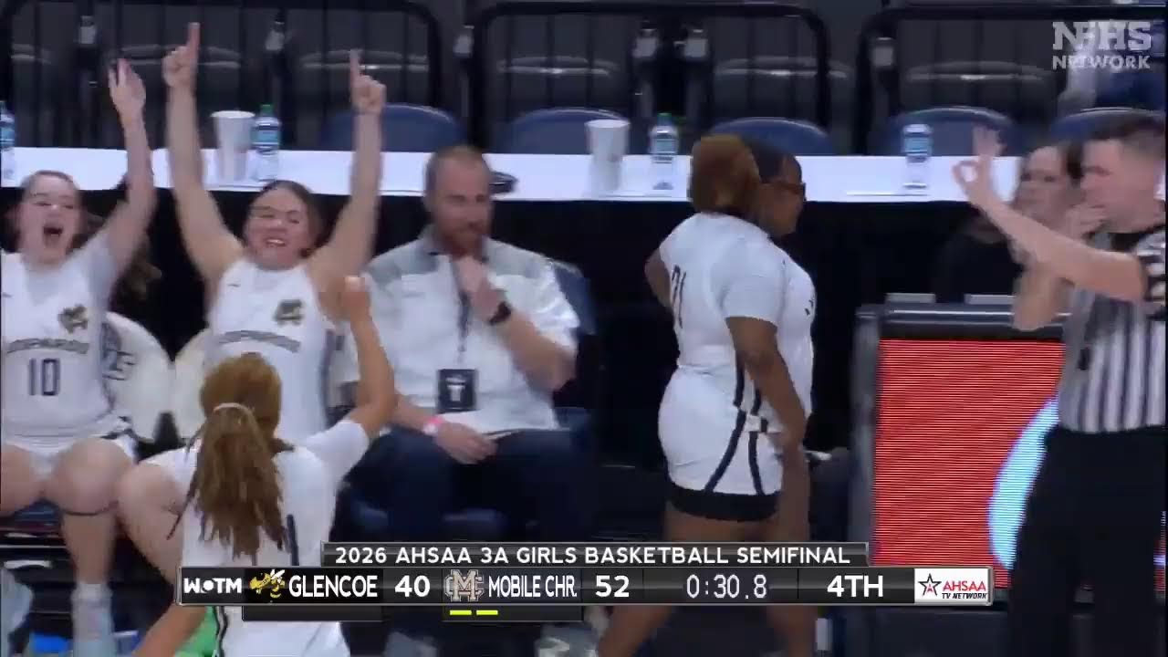 2026 AHSAA 3A Girls Basketball Semifinals #2 Glencoe vs Mobile Christian