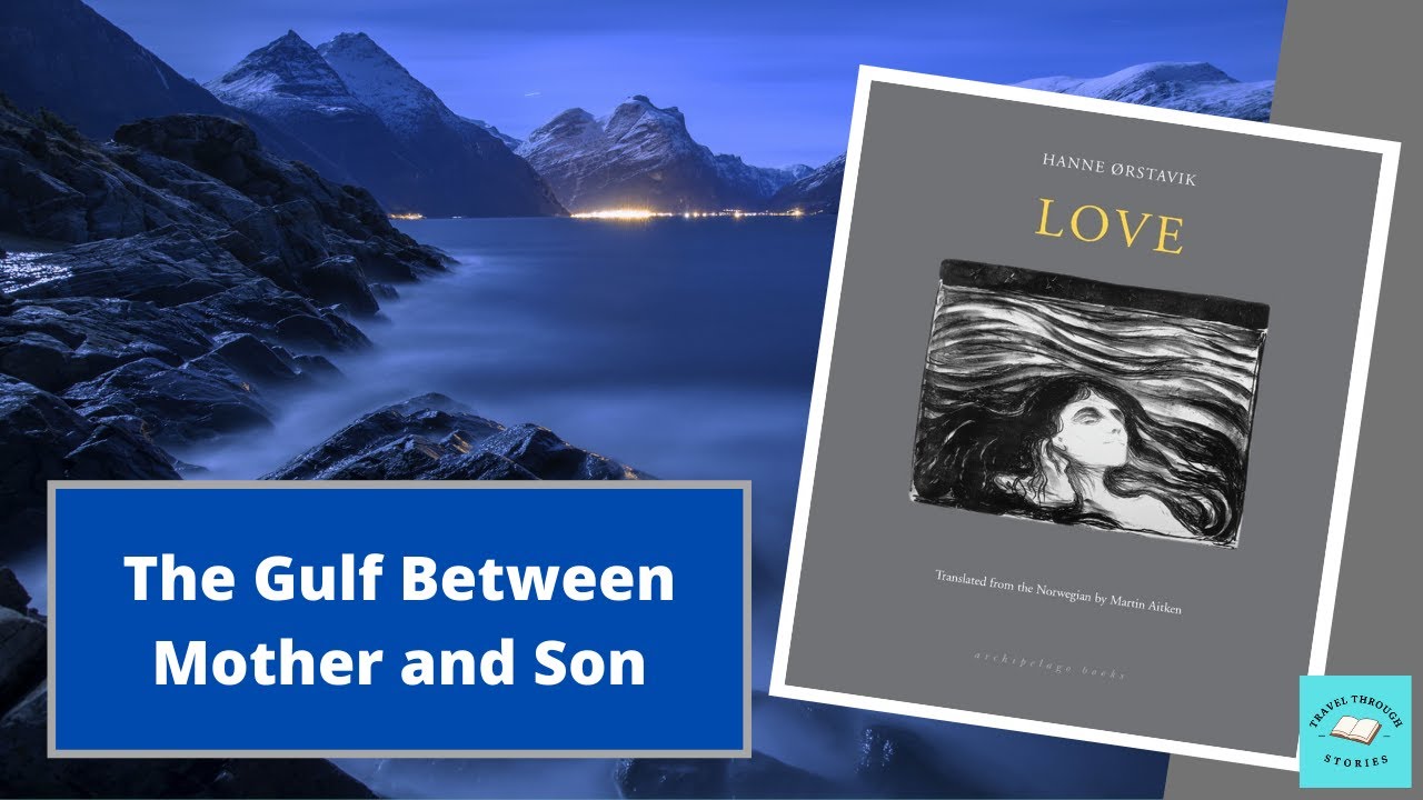 LOVE, by Hanne Ørstavik, trans. Martin Aitken | Book Review | Modern Nordic Literature Series
