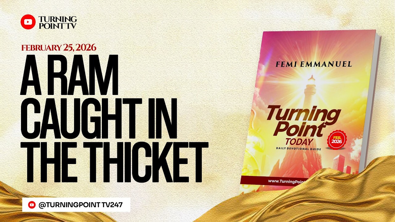 A Ram Caught In The Thicket || Turning Point Today Daily Devotion || 25th February