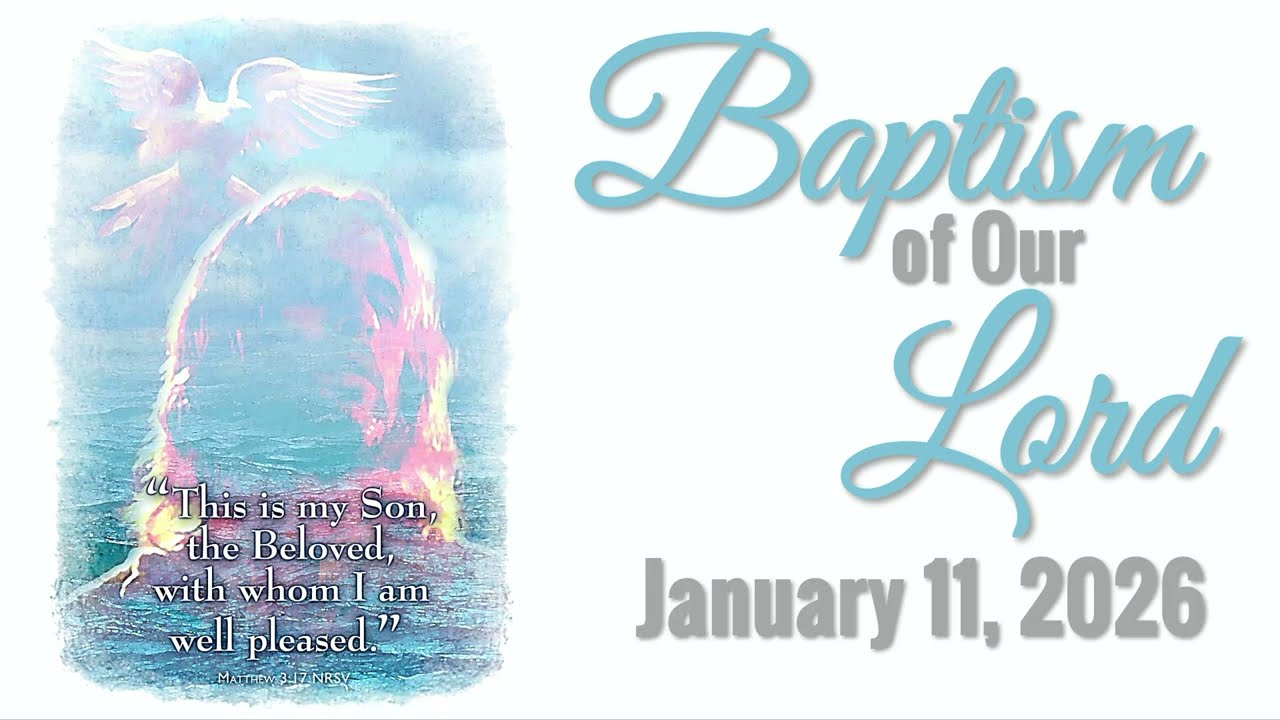 January 11, 2026 - Baptism of Our Lord