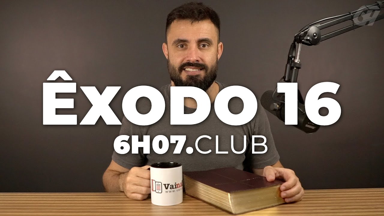 Êxodo 16 | Vai na Bíblia #6h07club
