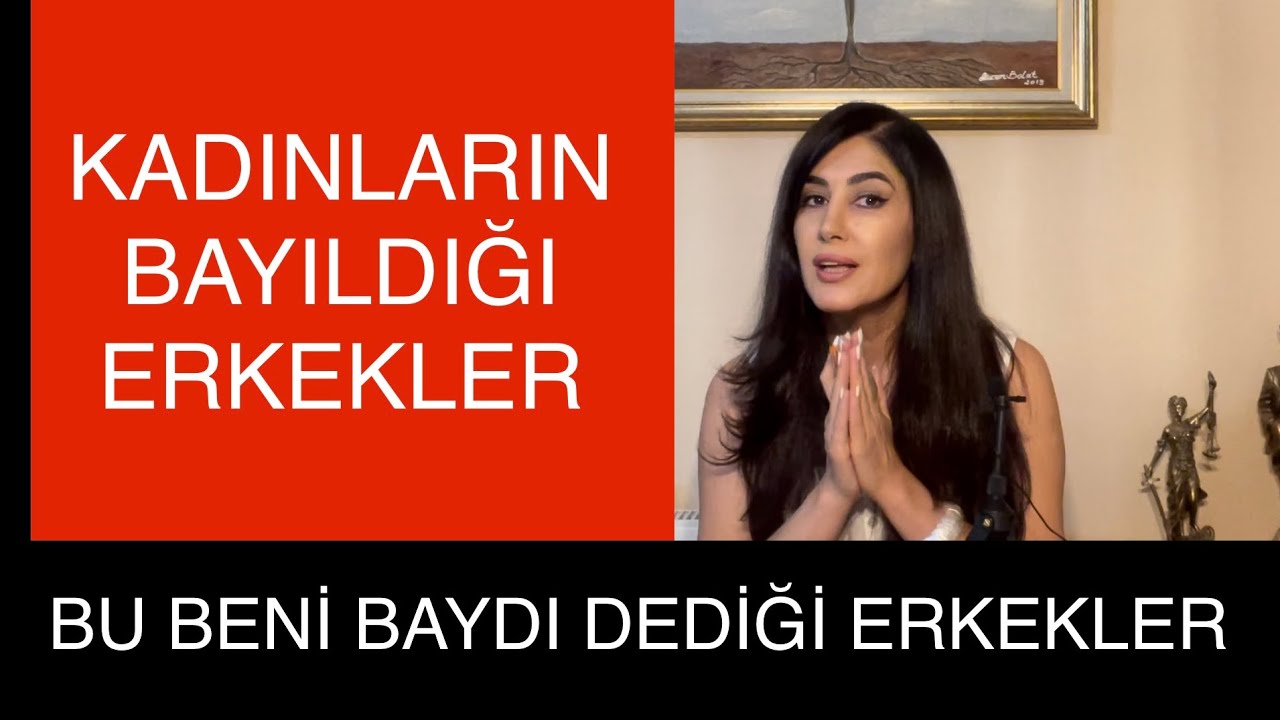 KADINLARIN BAYILDIĞI ERKEKLER VE BU BENİ BAYDI DEDİĞİ ERKEKLER