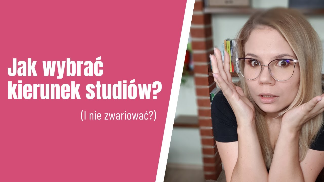 1. Jak wybrać kierunek studiów? (I nie zwariować?)