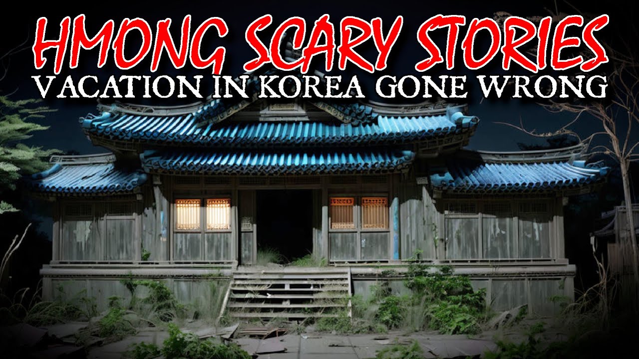 Is This Why Hmong People Don't Vacation in KOREA? - Hmong Scary Stories