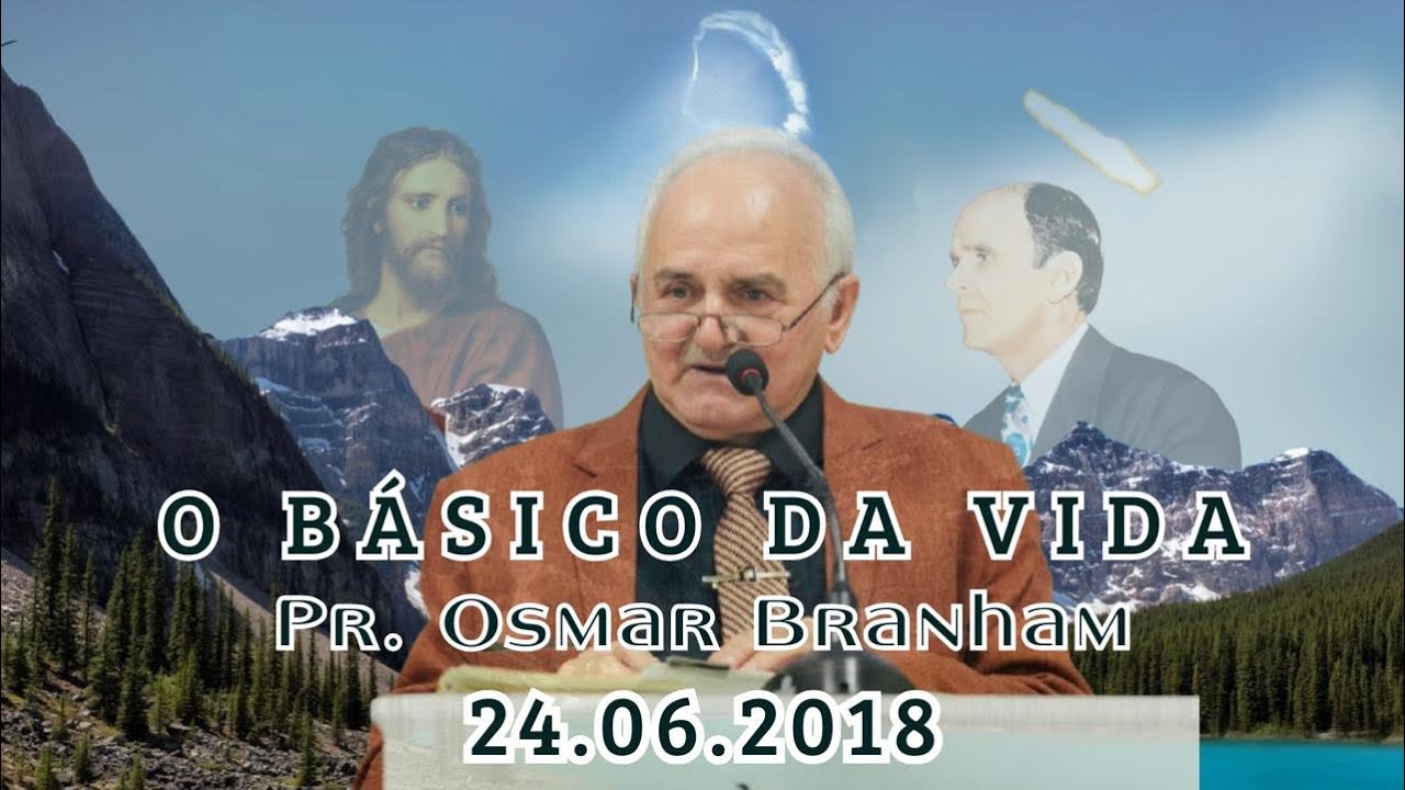 24.06.2018 | O básico da vida | Pr. Osmar Branham