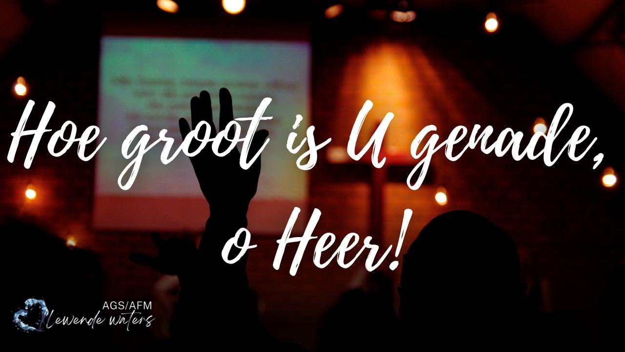 Hoe Groot is U Genade O Heer