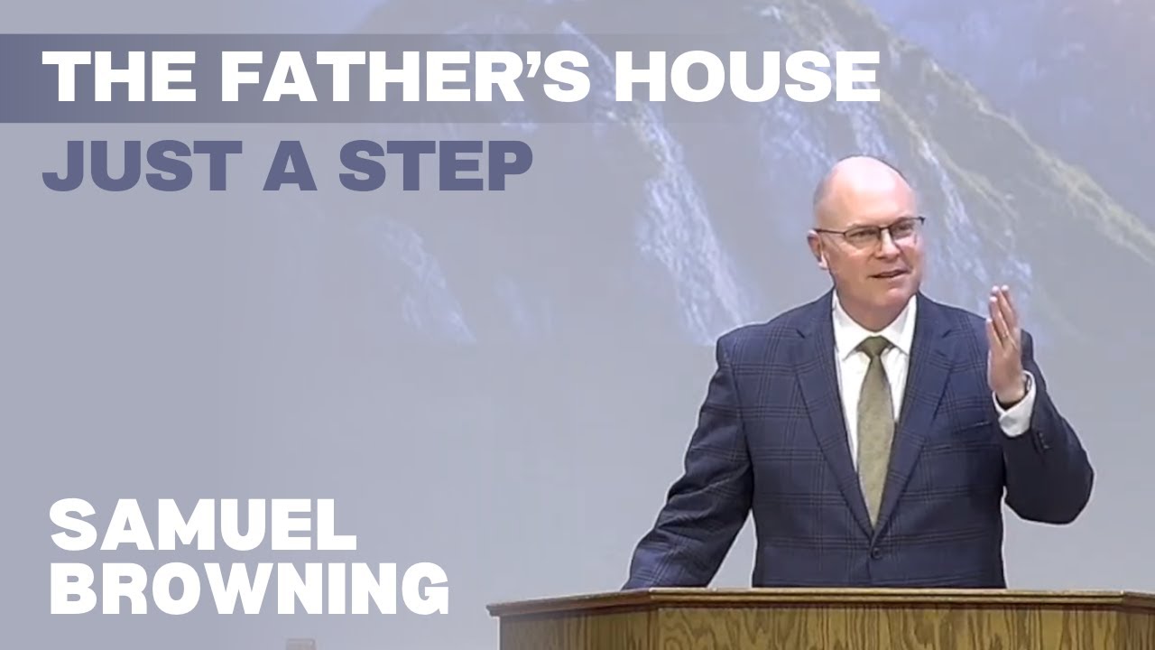 The Father's House - Just a Step - Samuel Browning