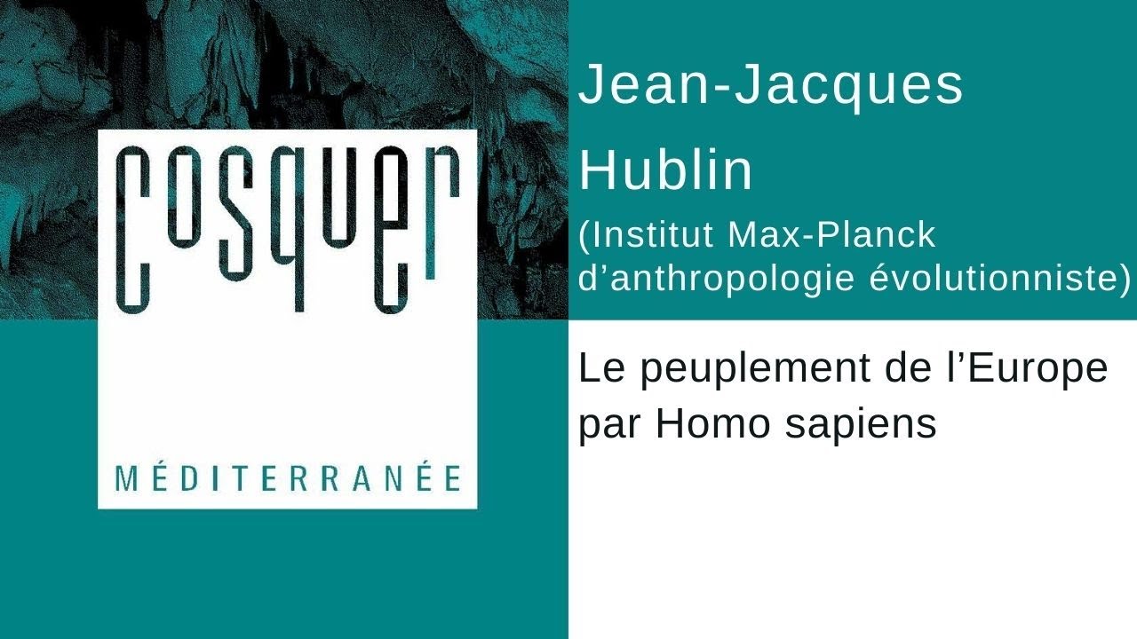 Le peuplement de l’Europe par Homo sapiens - Jean-Jacques Hublin (rencontre cosquer 6/12)