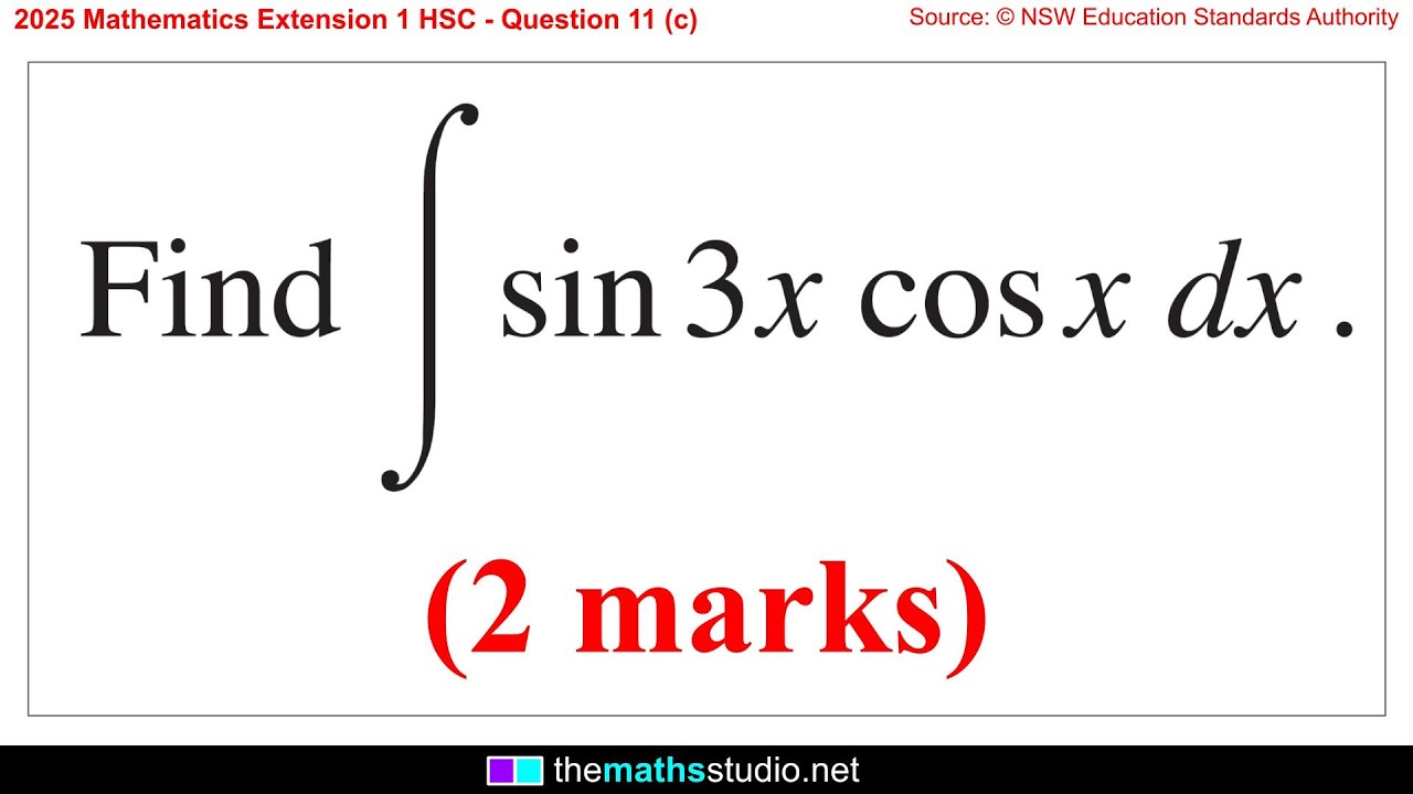 HSC Maths Ext1 2025, вопрос 11c: Как интегрировать тригонометрические выражения вида sinAcosB с п...