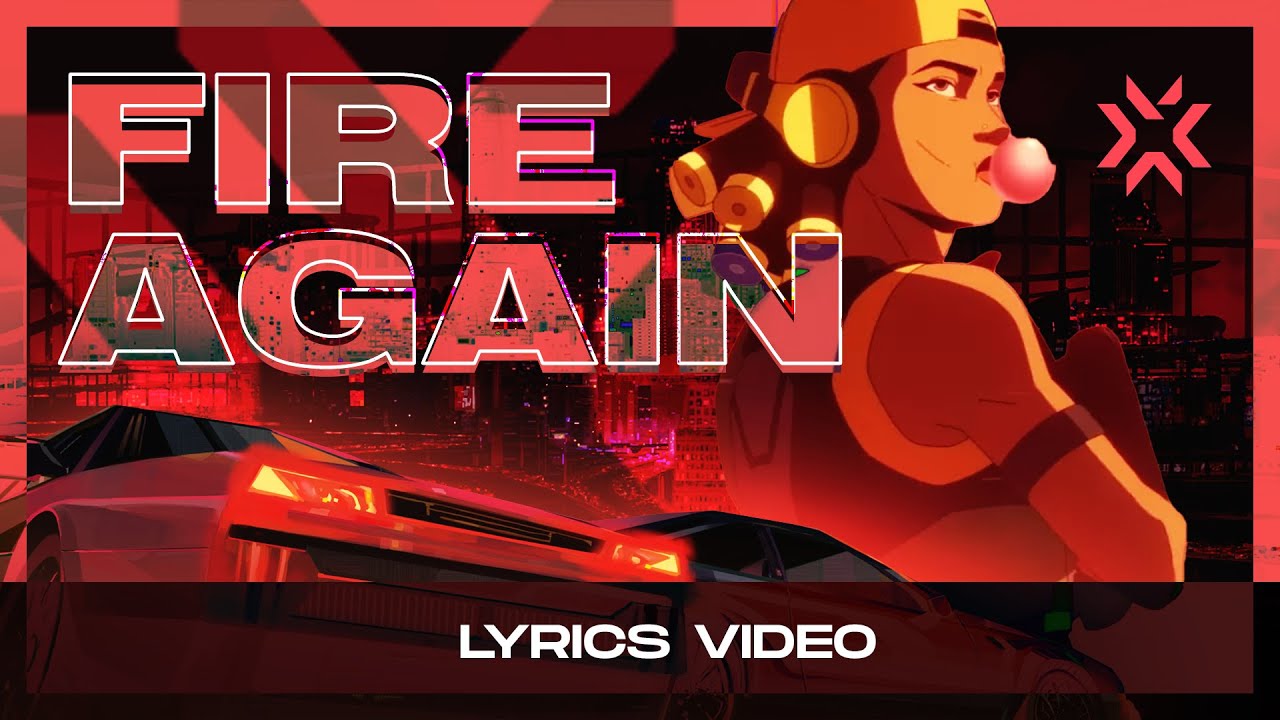 Fire Again ft. Ashnikko  // LYRICS VIDEO // VALORANT CHAMPIONS 2022
