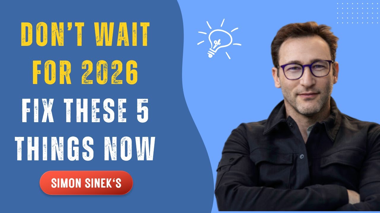 5 Life-Changing Habits to Fix Before 2026 | Simon Sinek Inspiration