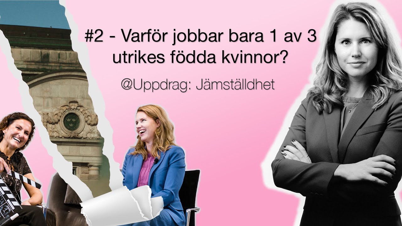 Varf&ouml;r arbetar bara 1 av 3 utrikes f&ouml;dda kvinnor?