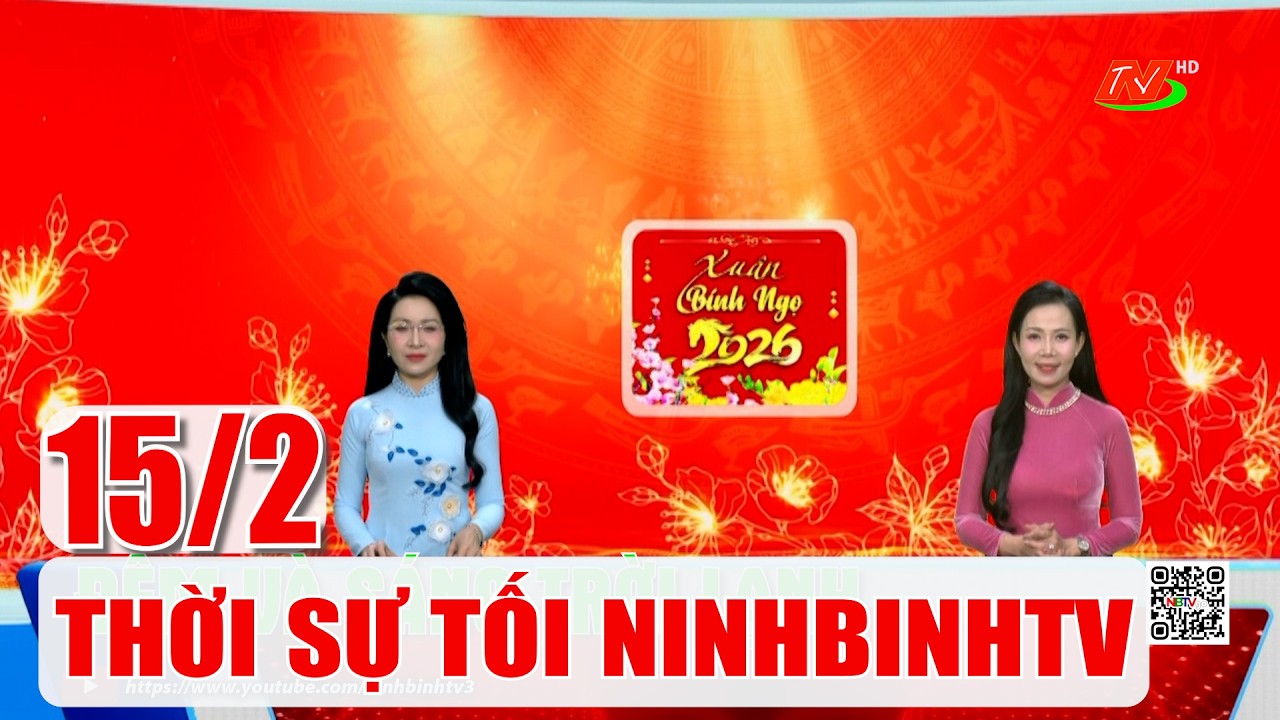 🔴Thời sự Tối NinhBinhTV - 15/2/2026 | NinhBinhTV