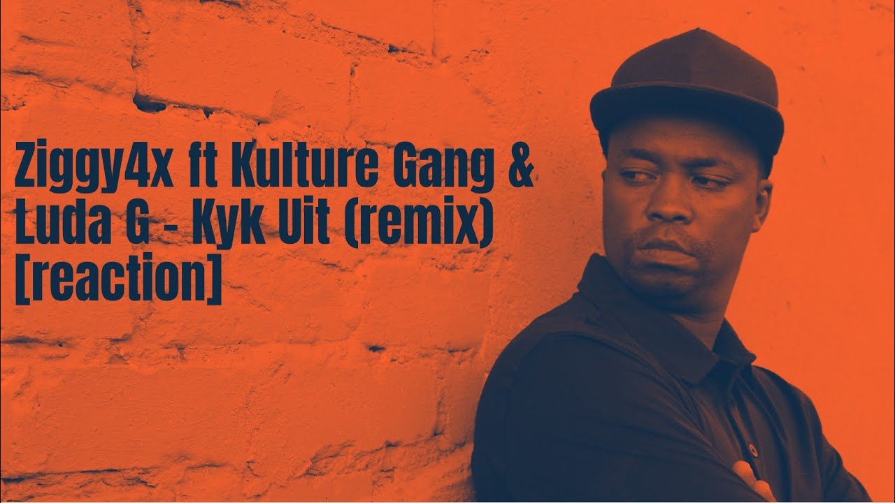 Ziggy4x -  Ft Kulture Gang & Luda G -  Kyk Uit