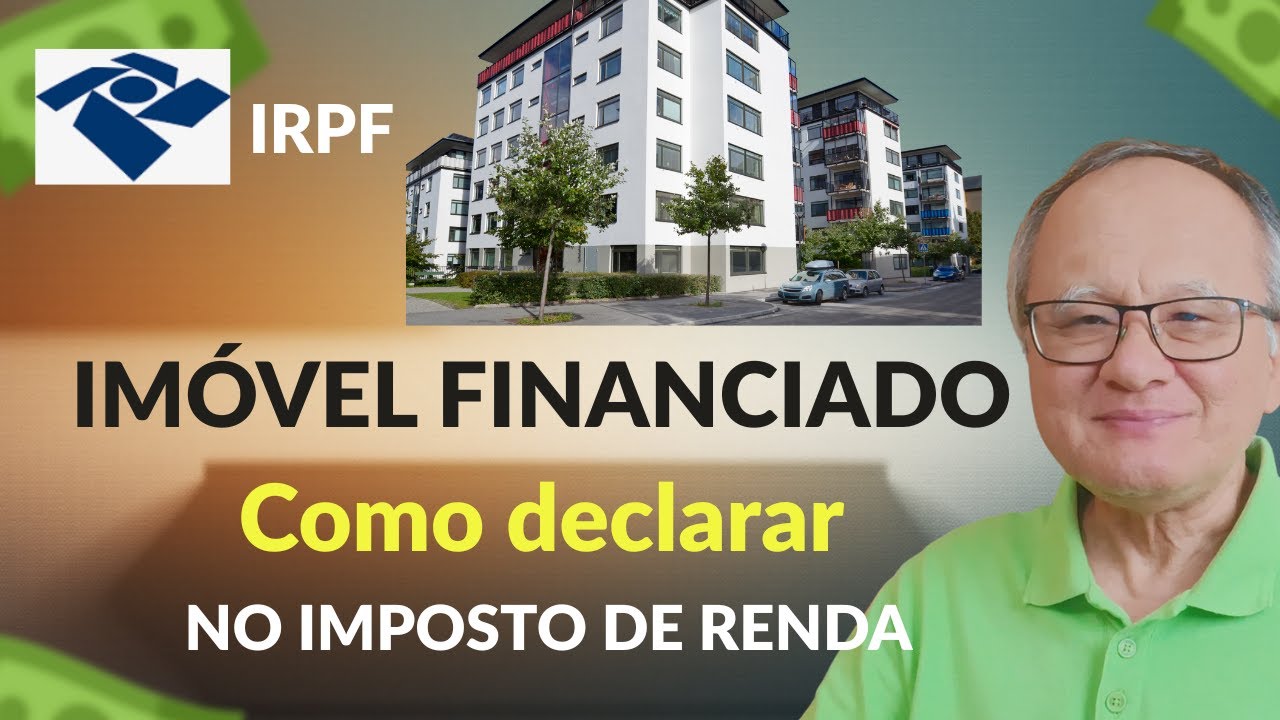Como Declarar Im&oacute;vel Financiado no IMPOSTO DE RENDA 2026: Passo a Passo com Exemplos Reais