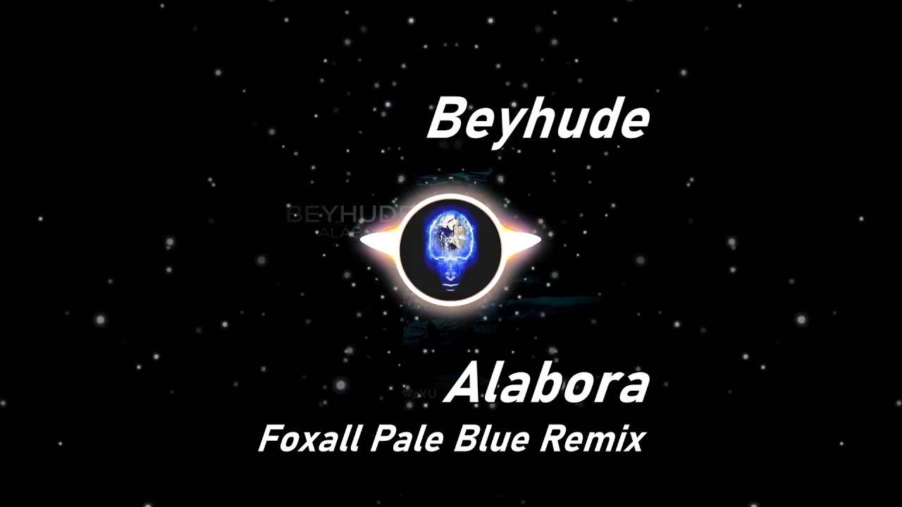 Beyhude | Alabora (Foxall Pale Blue Remix) (Lyrics)