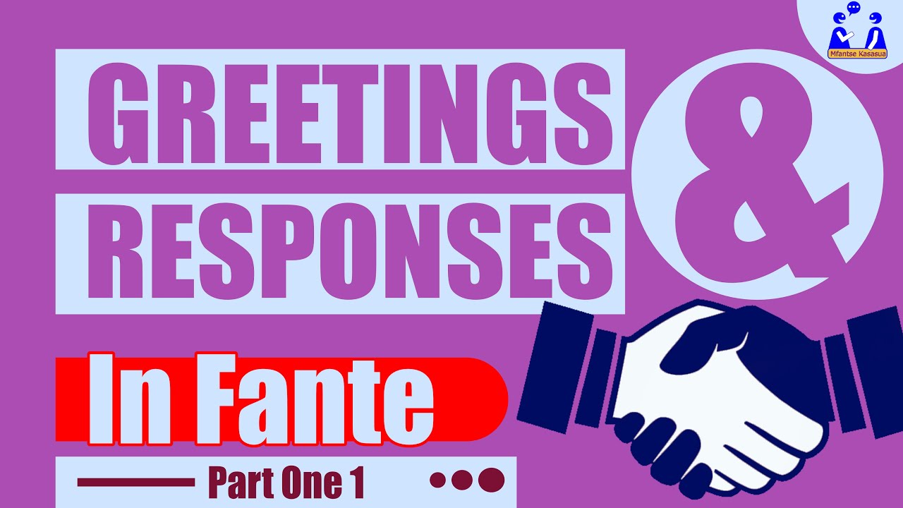 Greetings and Responses in Fante Part 1 | General Greetings.