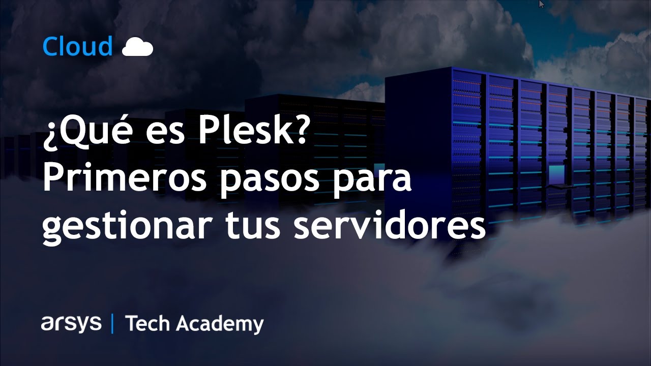 Plesk ¿qué es y cuáles son los primeros pasos para gestionar tus servidores?  | Webinar