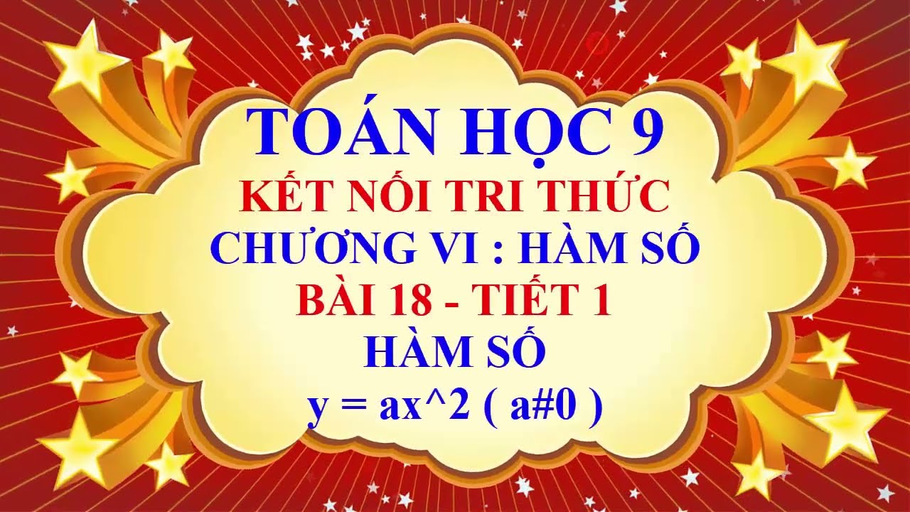 Toán học lớp 9 - Kết nối tri thức - Chương 6 - Bài 18 - Hàm số y = ax^2 ( a # 0 ) - Tiết 1