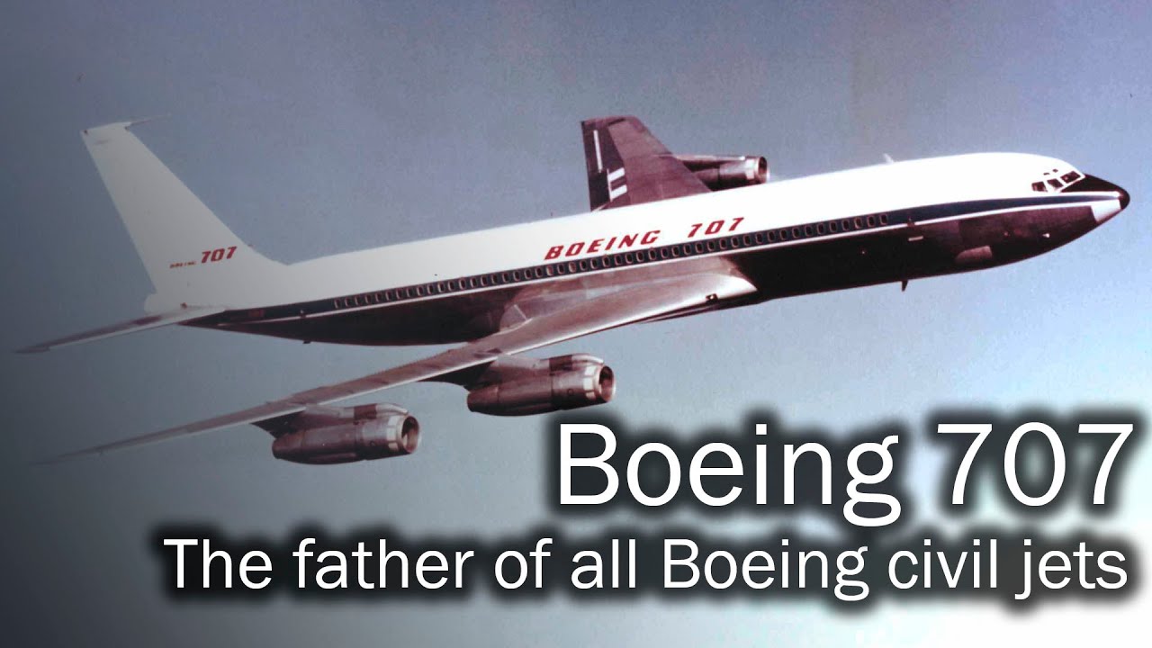 Boeing 707 - the father of all Boeing civil jets
